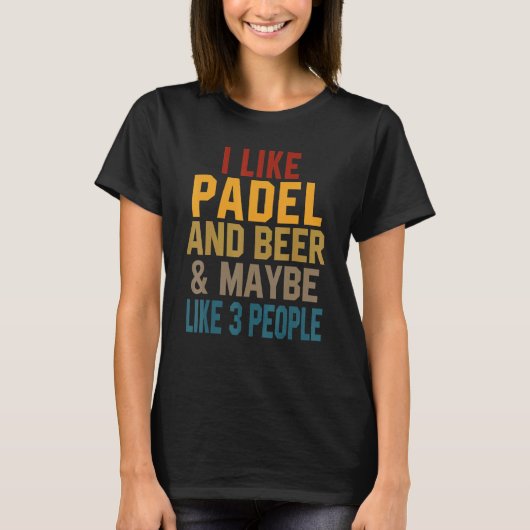 I Like Padel And Beer Coach Paddle Tennis Player C T-Shirt (Vorderseite)