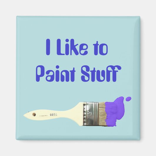 "I like Paint Stuff" Paint Brush Magnet (Vorne)