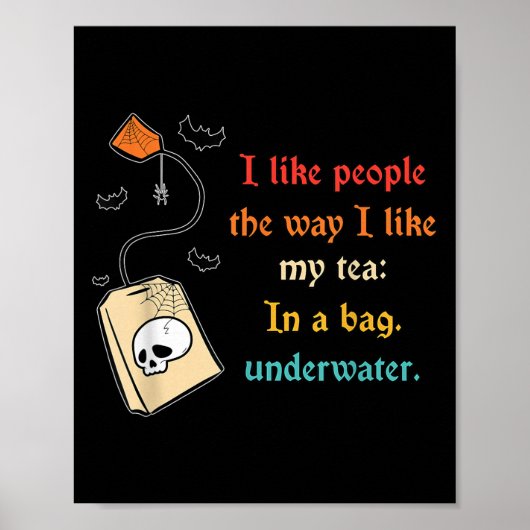 I Like People The Way I-like My Tea In A Bag Funny Poster (Vorne)
