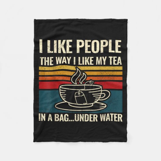 I Like People The Way I Like My Tea In A Bag Under Fleecedecke (Vorderseite)
