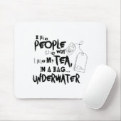 I Like People The Way I Like My Tea In A Bag Under Mousepad (Mit Mouse)