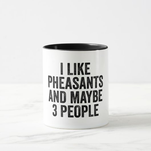 I Like Pheasants And Maybe 3 People Tasse (Zentrum)