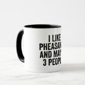 I Like Pheasants And Maybe 3 People Tasse (Vorderseite Links)