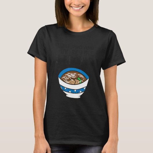 I Like Pho And Maybe Like 3 People Vietnamese Pho  T-Shirt (Vorderseite)