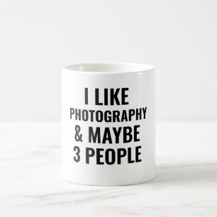 I Like Photography And Maybe 3 People Kaffeetasse