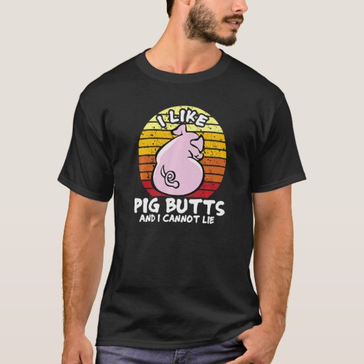 I Like Pig Butts And I Cannot Lie, Mens Womens Far T-Shirt (Vorderseite)