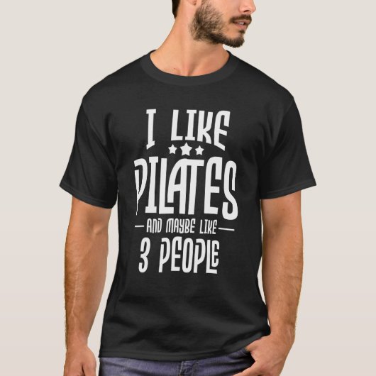 I Like Pilates And Maybe Like 3 People Gym Fitnes T-Shirt (Vorderseite)