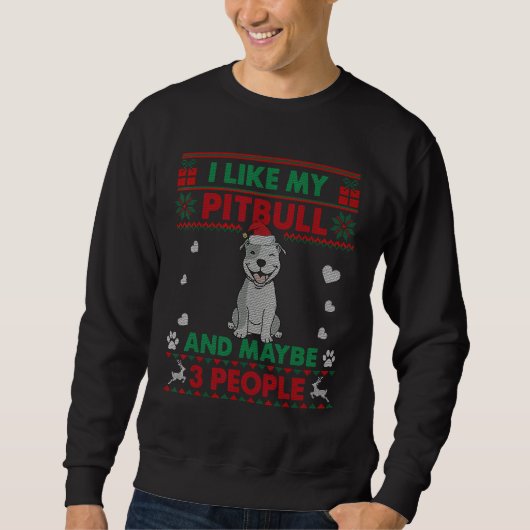 I Like Pitbull Dog    Ugly Christmas Sweater Sweatshirt (Vorderseite)