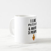 I Like Pottery And Maybe 3 People Kaffeetasse (Vorderseite Links)