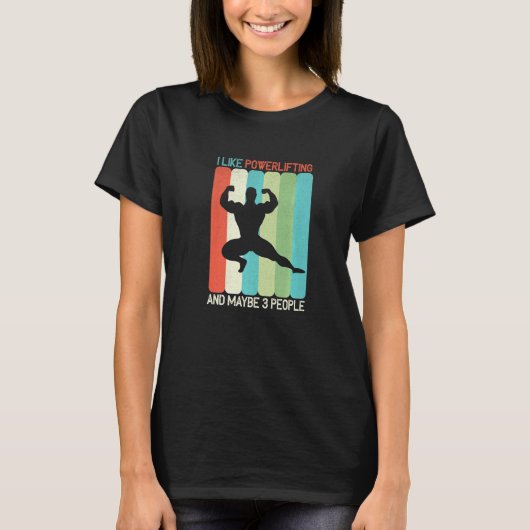 I Like Powerlifting And Maybe 3 People   T-Shirt (Vorderseite)