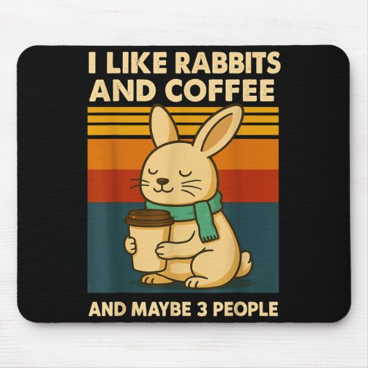I Like Rabbits And Coffee And Maybe 3 People  Mousepad (Vorne)