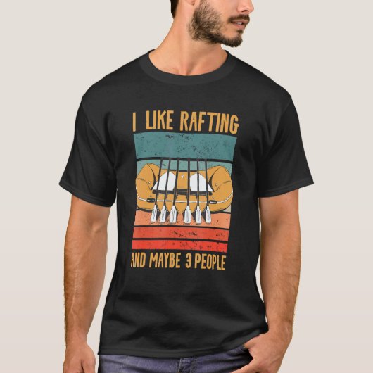 I Like Rafting And Maybe 3 People Kayaking Kayaker T-Shirt (Vorderseite)