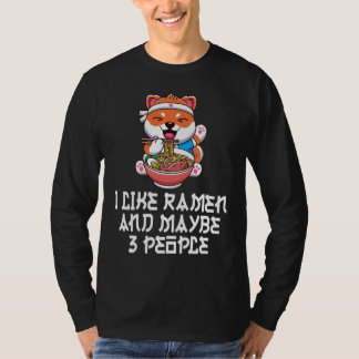 I Like Ramen And Maybe 3 People Funny Anime   T-Shirt