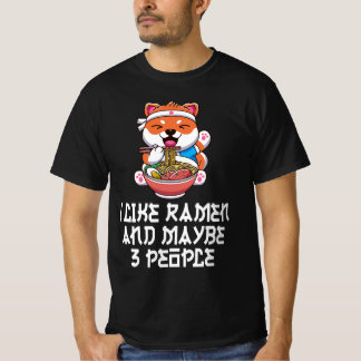 I Like Ramen And Maybe 3 People Funny Anime  T-Shirt