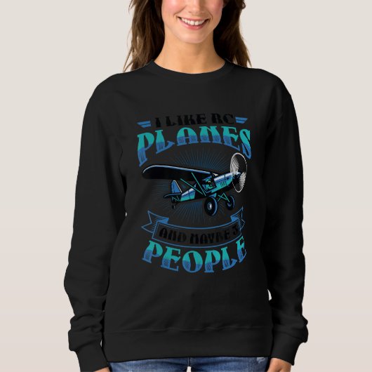 I Like RC Planes And Maybe 3 People RC Airplane Sweatshirt (Vorderseite)