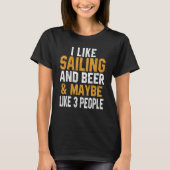I Like Sailing And Beer Boating Dad Sailboat Capt T-Shirt (Vorderseite)
