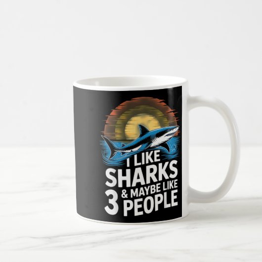I Like Sharks & Maybe Like 3 People Humor Intr Kaffeetasse (Rechts)