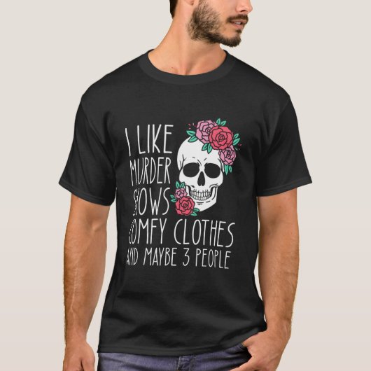I Like Shows Comfy And Maybe 3 People T-Shirt (Vorderseite)