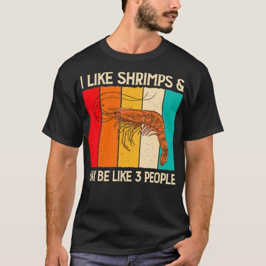 I Like Shrimps and Maybe Funny Shrimp Lover Gift T-Shirt (Vorderseite)