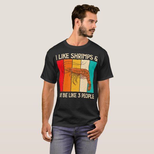 I Like Shrimps and Maybe Funny Shrimp Lover Gift T-Shirt (Vorne ganz)