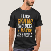 I Like Skiing And Beer Skier Snow Jet Ski Downhill T-Shirt (Vorderseite)