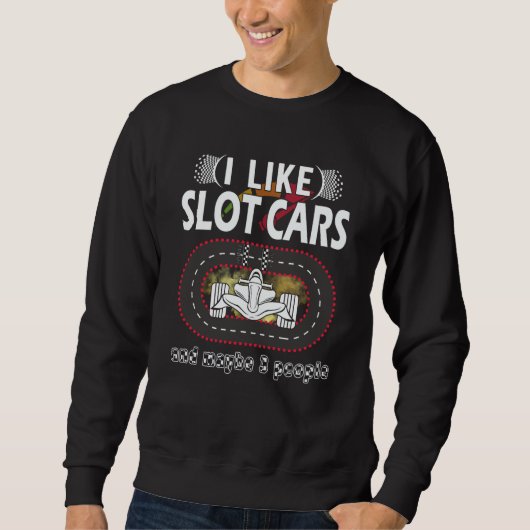 I like Slot Car Racing mini car Slot Car Track Sweatshirt (Vorderseite)