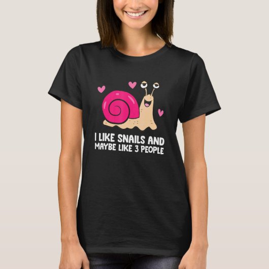 I Like Snails And Maybe Like 3 People  Snail T-Shirt (Vorderseite)