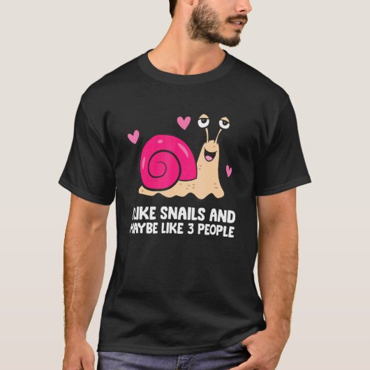I Like Snails And Maybe Like 3 People Snail T-Shirt (Vorderseite)
