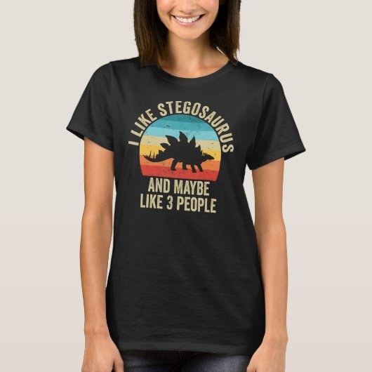 I Like Stegosaurus And Maybe 3 People  Dinosaur T-Shirt (Vorderseite)