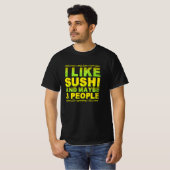 i like sushi and maybe 3 people T-Shirt (Vorne ganz)