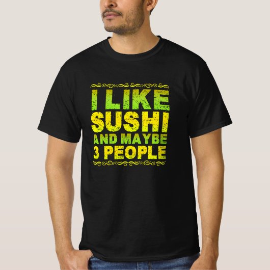 i like sushi and maybe 3 people T-Shirt (Vorderseite)