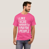 I Like Tacos Margaritas And Maybe 3 People Funny T T-Shirt (Vorne ganz)