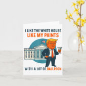 I Like The White House Like My Pants With A Lot Of Karte (Gelbe Blume)