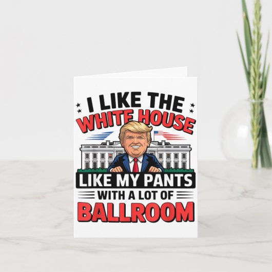 I Like The White House Like My Pants With A Lot Of Karte (Vorderseite)