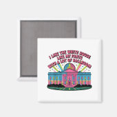 I Like The White House Like My Pants With A Lot Of Magnet (Vorderseite/Rückseite)