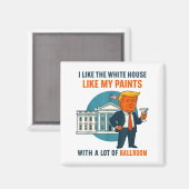 I Like The White House Like My Pants With A Lot Of Magnet (Vorderseite/Rückseite)