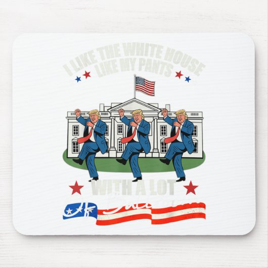 I Like The White House Like My Pants With A Lot Of Mousepad (Vorne)