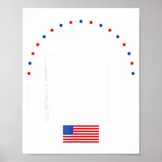 I Like The White House Like My Pants With A Lot Of Poster (Vorne)