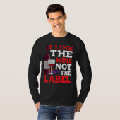 I Like The Wine Not The Label T-Shirt (Vorne ganz)