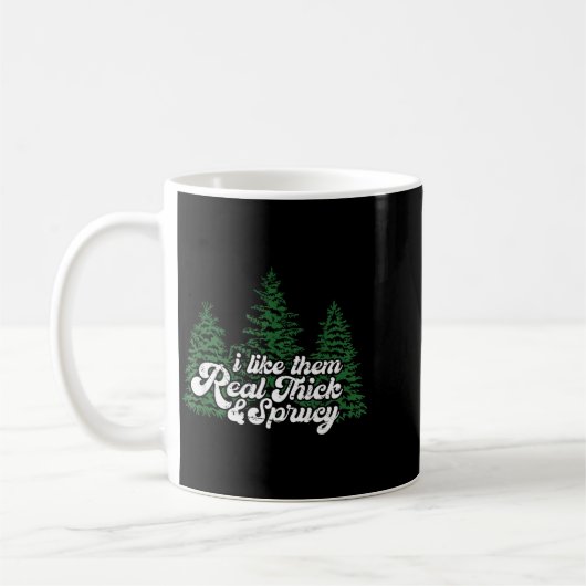 I Like Them Real Thick & Sprucey Funny Christm Kaffeetasse (Links)