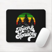 I Like Them Real Thick & Sprucey Funny Christm Mousepad (Mit Mouse)