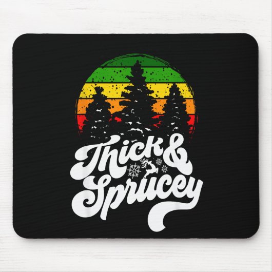 I Like Them Real Thick & Sprucey Funny Christm Mousepad (Vorne)