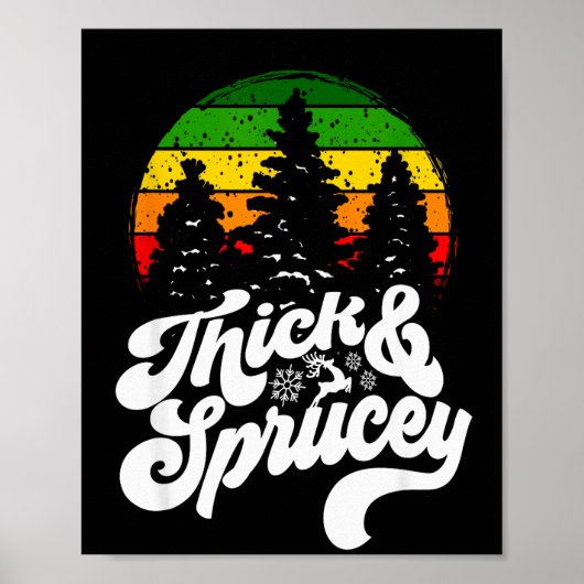 I Like Them Real Thick & Sprucey Funny Christm Poster (Vorne)