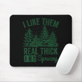 I Like Them Real Thick And Sprucey Christmas Funny Mousepad (Mit Mouse)