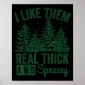 I Like Them Real Thick And Sprucey Christmas Funny Poster (Vorne)