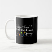 I Like Them Thick And Sprucey Funny Christmas Adul Kaffeetasse (Links)