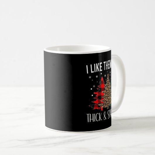 I Like Them Thick And Sprucey Funny Christmas Colo Kaffeetasse (VorderseiteRechts)