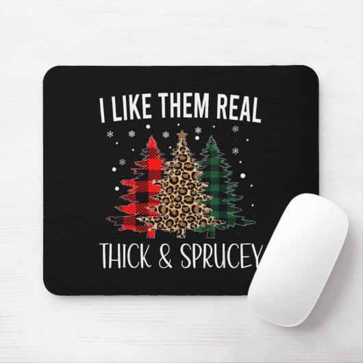 I Like Them Thick And Sprucey Funny Christmas Colo Mousepad (Mit Mouse)