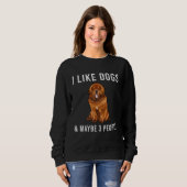 I Like Tibetan Mastiff Dogs And Maybe 3 People Sweatshirt (Vorne ganz)