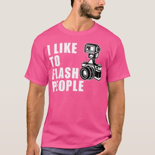 I Like To Flash People Camera Tshirt (Vorderseite)